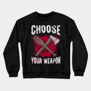 Choose your weapon Crewneck Sweatshirt